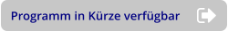 Programm in Kürze verfügbar