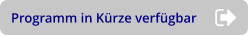 Programm in Kürze verfügbar