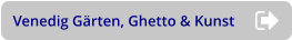 Venedig Gärten, Ghetto & Kunst