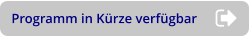 Programm in Kürze verfügbar